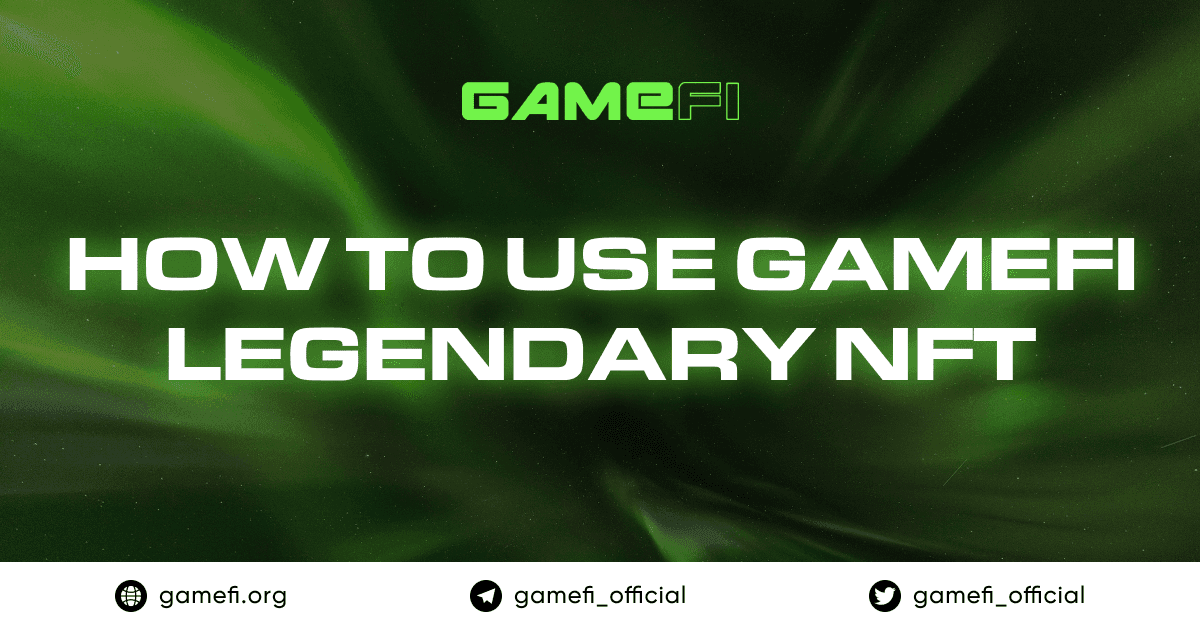 GameFi Legendary NFT Guidelines and Terms of Use